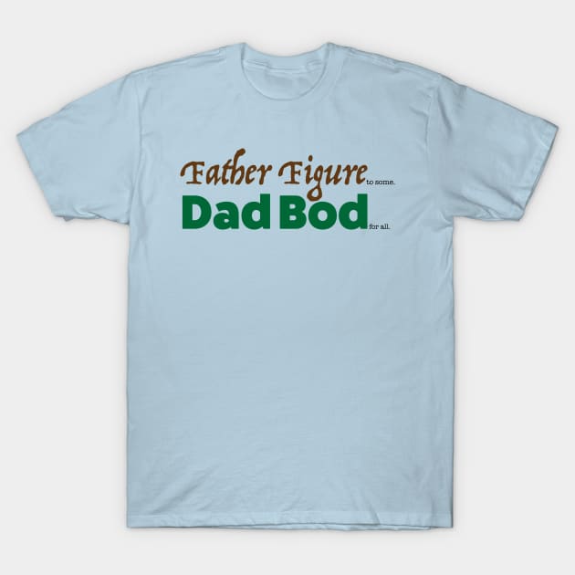 Father Figure to Some. Dad Bod for all. T-Shirt by Lucha Liberation